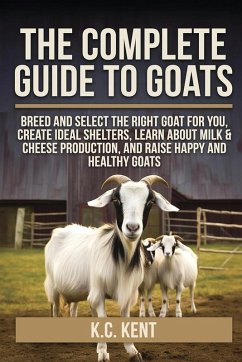 The Complete Guide To Goats - Kent, K. C.