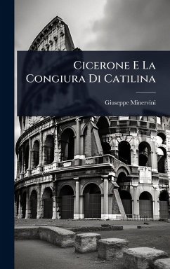 Cicerone E La Congiura Di Catilina - Minervini, Giuseppe