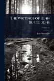 The Writings of John Burroughs The Writings of John Burroughs