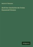 Abriß der Geschichte der Freien Hansestadt Bremen