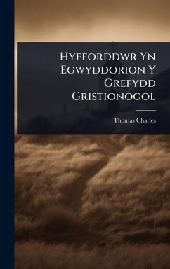 Hyfforddwr Yn Egwyddorion Y Grefydd Gristionogol - Charles, Thomas