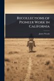 Recollections of Pioneer Work in California Recollections of Pioneer Work in California