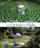 Giardini fantastici ed esoterici d'Italia Giardini fantastici ed esoterici d'Italia