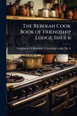 The Rebekah Cook Book of Friendship Lodge, Issue 6