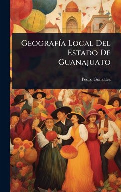 GeografÃ-a Local Del Estado De Guanajuato - Gonzàlez, Pedro