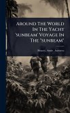 Around The World In The Yacht 'sunbeam' Voyage In The 