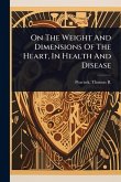 On The Weight And Dimensions Of The Heart, In Health And Disease