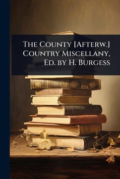 Cover The County [Afterw.] Country Miscellany, Ed. by H. Burgess