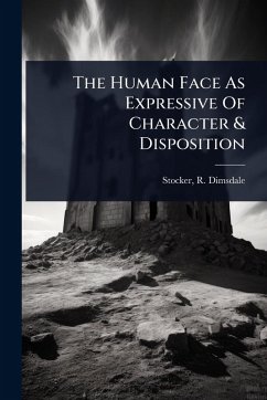 The Human Face As Expressive Of Character & Disposition