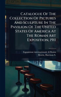 Cover Catalogue Of The Collection Of Pictures And Sculpture In The Pavilion Of The United States Of America At The Roman Art Exposition, 1911