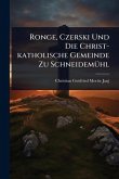 Ronge, Czerski Und Die Christ-katholische Gemeinde Zu SchneidemÃ1/4hl