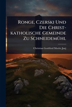 Cover Ronge, Czerski Und Die Christ-katholische Gemeinde Zu SchneidemÃ1/4hl