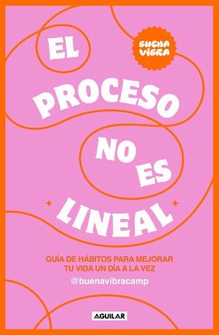 Cover El Proceso No Es Lineal. Guía de Hábitos Para Mejorar Tu Vida Un Día a la Vez / The Process Isn't a Straight Line. a Habit Guide to Improve Your Life One Day