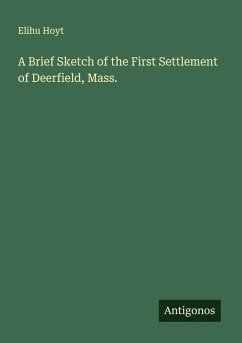 Cover A Brief Sketch of the First Settlement of Deerfield, Mass.