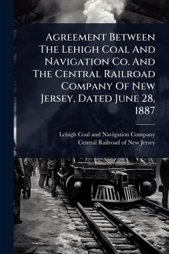 Agreement Between The Lehigh Coal And Navigation Co. And The Central Railroad Company Of New Jersey, Dated June 28, 1887