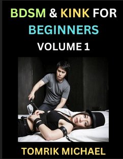 Cover BDSM for Beginners (Volume 1)- A Simple Guide to Understand Key Concepts to Enrich Your Kinky Love and Romance