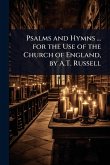 Psalms and Hymns ... for the Use of the Church of England, by A.T. Russell