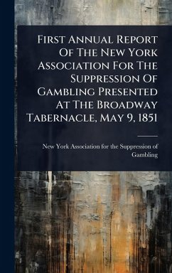 Cover First Annual Report Of The New York Association For The Suppression Of Gambling Presented At The Broadway Tabernacle, May 9, 1851
