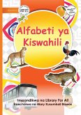 The Swahili Alphabet - Alfabeti ya Kiswahili The Swahili Alphabet - Alfabeti ya Kiswahili