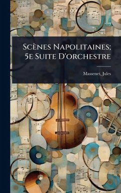 Cover Scènes Napolitaines; 5e Suite D'orchestre