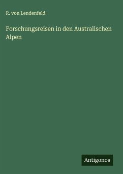 Forschungsreisen in den Australischen Alpen - Lendenfeld, R. Von