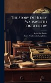 The Story Of Henry Wadsworth Longfellow