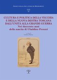 Cultura e politica della vecchia e della nuova Destra toscana. Dall'Unità alla Grande Guerra. Nei duecento anni della nascita di Ubaldino Peruzzi