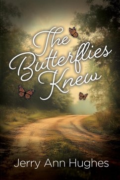 The Butterflies Knew - Hughes, Jerry Ann