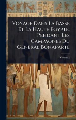 Cover Voyage Dans La Basse Et La Haute Egypte, Pendant Les Campagnes Du GÃ(c)nÃ(c)ral Bonaparte