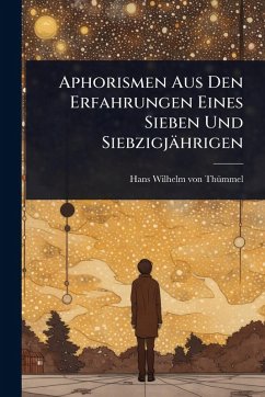 Cover Aphorismen Aus Den Erfahrungen Eines Sieben Und Siebzigjährigen