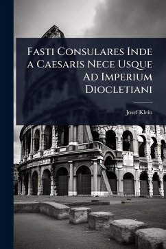Cover Fasti Consulares Inde a Caesaris Nece Usque Ad Imperium Diocletiani