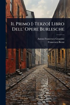 Cover Il Primo [-Terzo] Libro Dell' Opere Burlesche