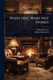 Waste Not, Want Not Stories Waste Not, Want Not Stories