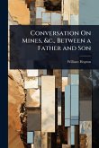 Conversation On Mines, &c., Between a Father and Son