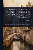 Publications De La SociÃ(c)tÃ(c) Historique Et ArchÃ(c)ologique Dans Le Limbourg Publications De La SociÃ(c)tÃ(c) Historique Et ArchÃ(c)ologique Dans Le Limbourg