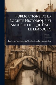 Cover Publications De La SociÃ(c)tÃ(c) Historique Et ArchÃ(c)ologique Dans Le Limbourg