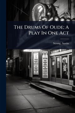 The Drums Of Oude; A Play In One Act - Strong, Austin