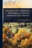 Etudes Et Recherches Historiques Sur Les Monnaies De France