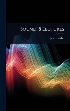 Sound, 8 Lectures - Tyndall, John