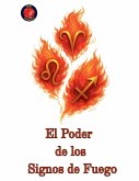 El Poder de los Signos de Fuego El Poder de los Signos de Fuego