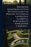 Bijzondere Aenmerkingen Over Het Aenleggen Van Pragtige En Gemeene Landhuizen, Lusthoven, Plantagien En Aenklevende Cieraden...... Bijzondere Aenmerkingen Over Het Aenleggen Van Pragtige En Gemeene Landhuizen, Lusthoven, Plantagien En Aenklevende Cieraden......