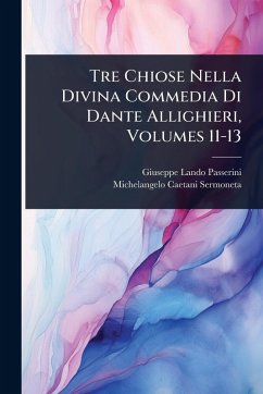 Cover Tre Chiose Nella Divina Commedia Di Dante Allighieri, Volumes 11-13