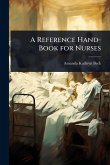 A Reference Hand-Book for Nurses A Reference Hand-Book for Nurses