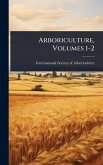 Arboriculture, Volumes 1-2 Arboriculture, Volumes 1-2