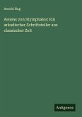 Aeneas von Stymphalos: Ein arkadischer Schriftsteller aus classischer Zeit