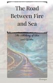 The Road Between Fire and Sea The Road Between Fire and Sea