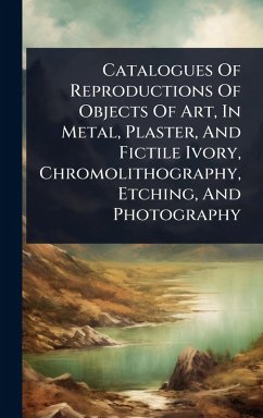 Cover Catalogues Of Reproductions Of Objects Of Art, In Metal, Plaster, And Fictile Ivory, Chromolithography, Etching, And Photography