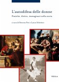 L' autodifesa delle donne. Pratiche, diritto, immaginari nella storia