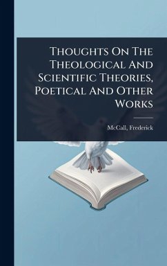 Thoughts On The Theological And Scientific Theories, Poetical And Other Works