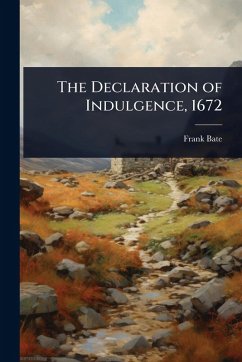 The Declaration of Indulgence, 1672 - Bate, Frank